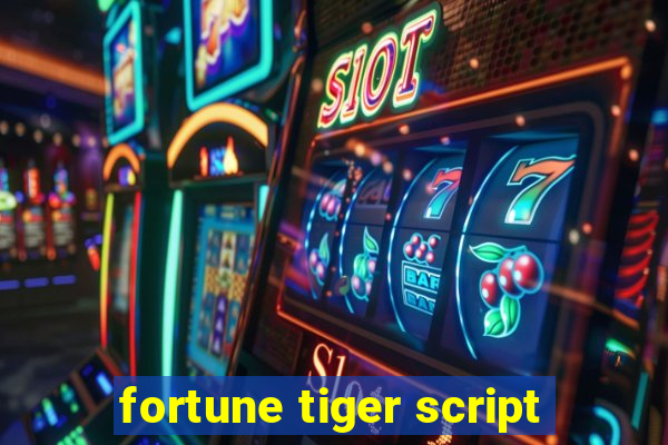 fortune tiger script